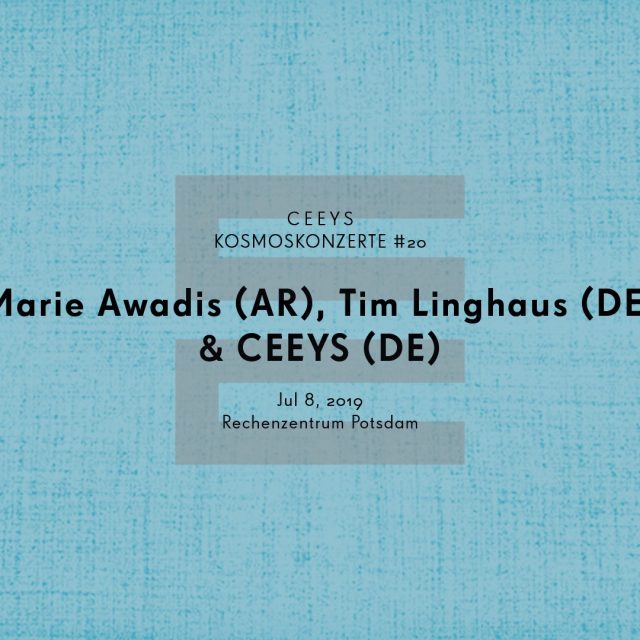 Kosmoskonzerte #20 mit Marie Awadis, Tim Linghaus und CEEYS