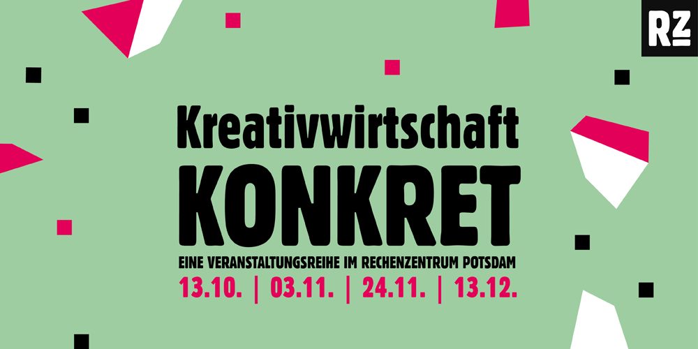 Kreativwirtschaft Konkret // Veranstaltungsreihe im Rechenzentrum