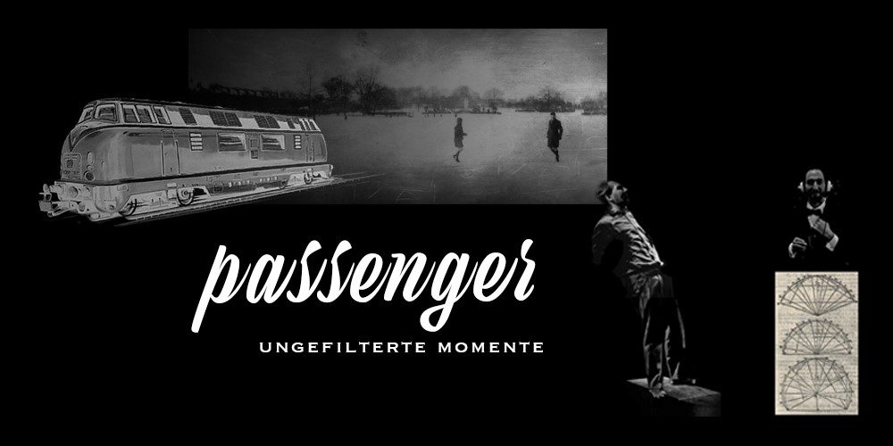 passenger &#8211; Ungefilterte Momente